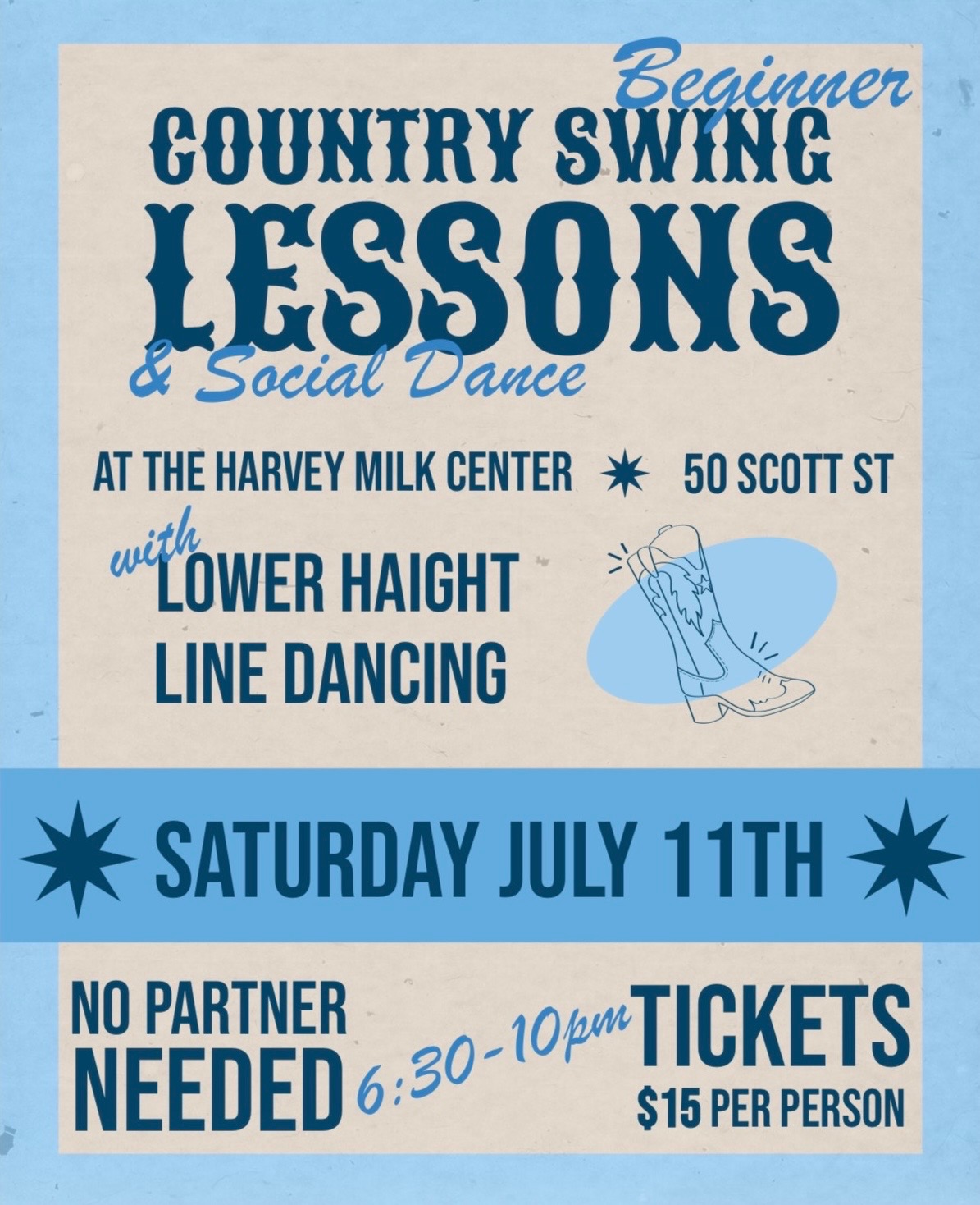 Beginner Country Swing Lessons & Social Dance with Lower Haight Line Dancing — Saturday July 11th, 6:30–10pm, at the Harvey Milk Center, 50 Scott St. No partner needed. Tickets $15 per person.